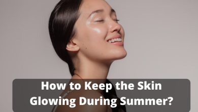 How to Keep the Skin Glowing During Summer