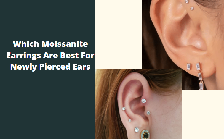 Which Moissanite Earrings Are Best For Newly Pierced Ears?