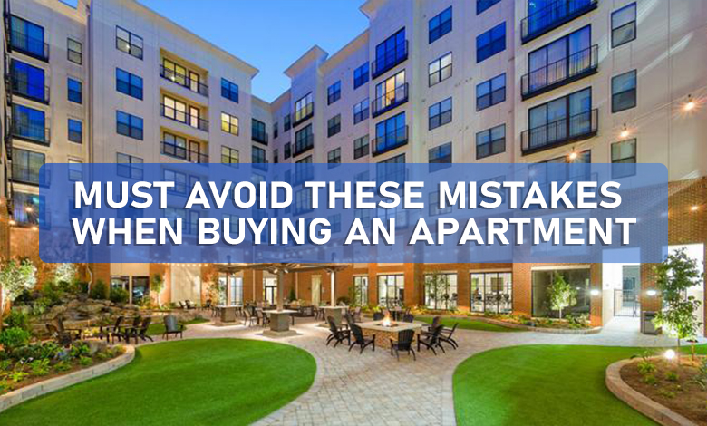 Must Avoid These Mistakes When Buying An Apartment